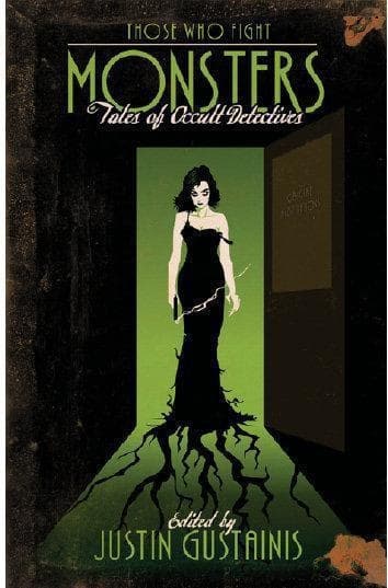 Those Who Fight Monsters: Tales of Occult Detectives